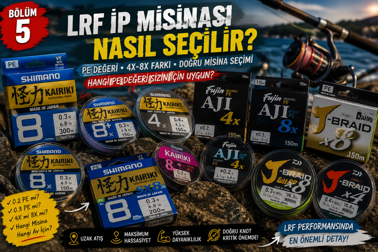 LRF İp Misinası Nasıl Seçilir? (2026 Güncel Rehber) | PE Değeri, 4X-8X Farkı ve Doğru Misina Seçimi
