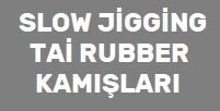 jig & Slow JİG & Tai Rubber Kamışları